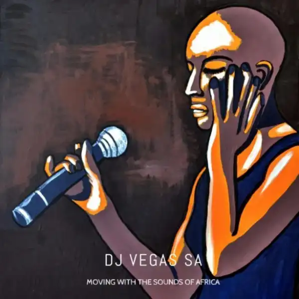 Dj Vegas Sa - Moving With The Sounds Of Africa (african Chants Main Mix)